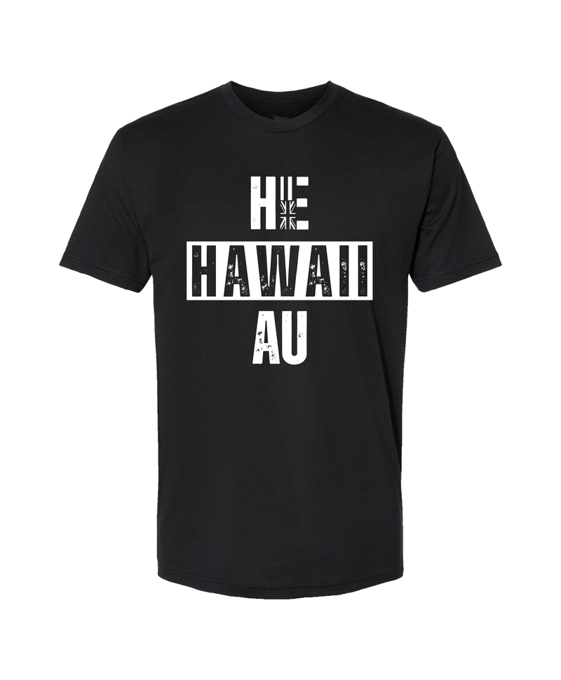 He Hawaii Au Tshirt