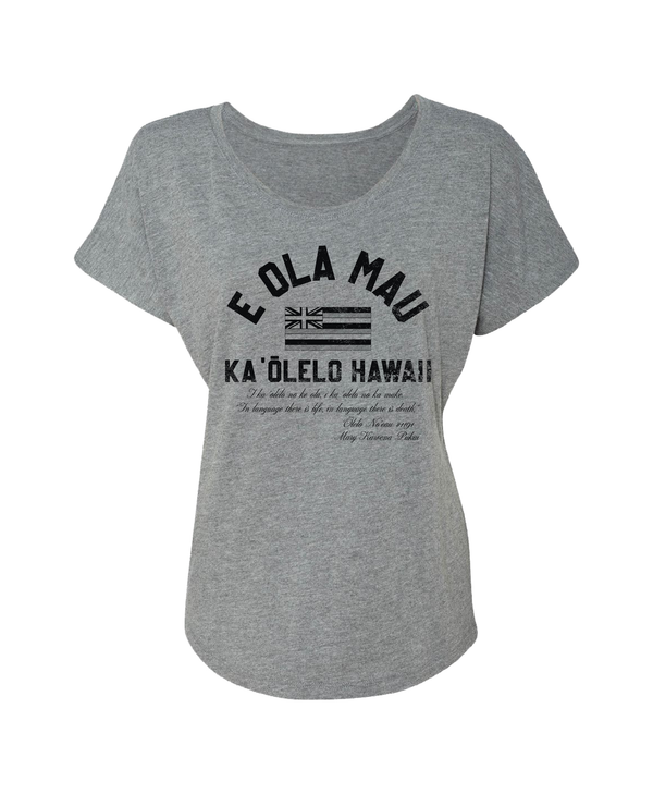 E Ola Mau Ka 'Õlelo Hawai'i Gray Wahine Dolman