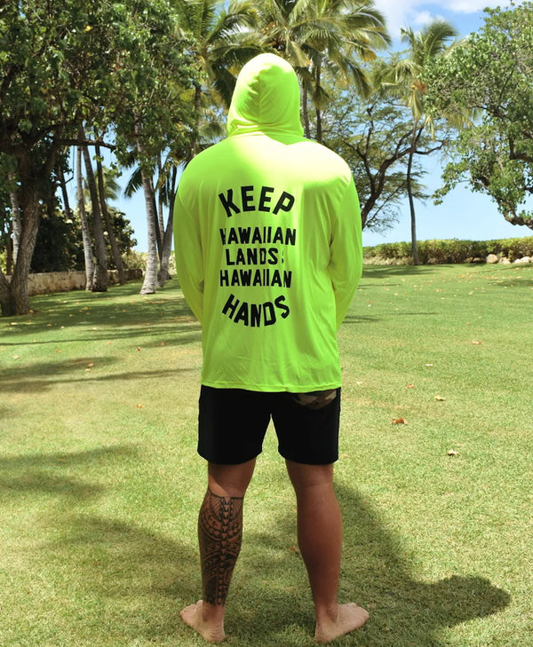 Keep Hawaiian Lands in Hawaiian Hands Hooded Long Sleeve Drifit Safety Green