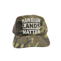 Hawaiian Lands Matter trucker Hat Camo