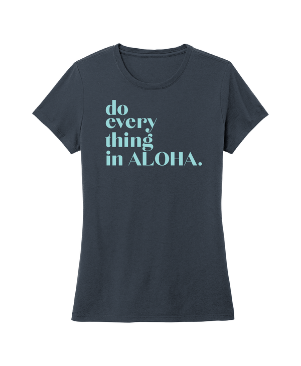Do Everything in Aloha Wahine Tee Navy